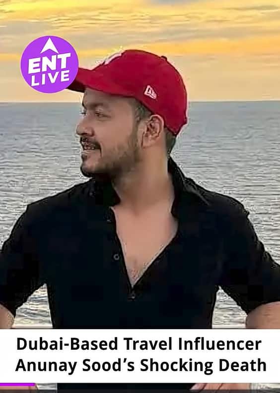 अनुनय सूद का निधन, दुबई स्थित ट्रैवल इन्फ्लुएंसर की मौत से प्रशंसक सदमे में