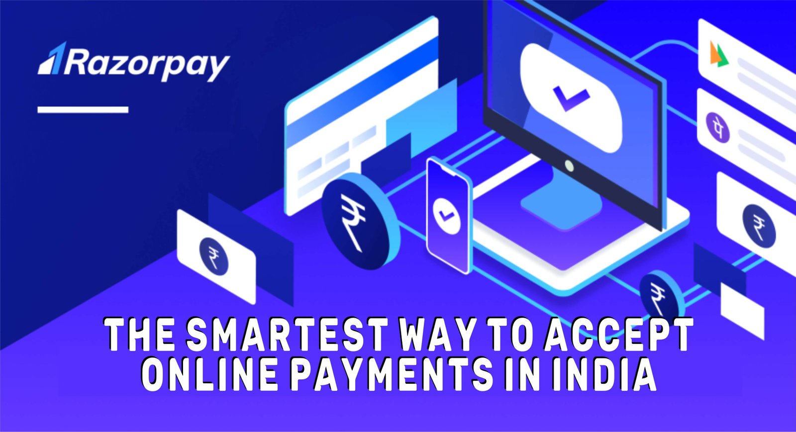 Razorpay Payment Gateway: The Smartest Way to Accept Online Payments in India
