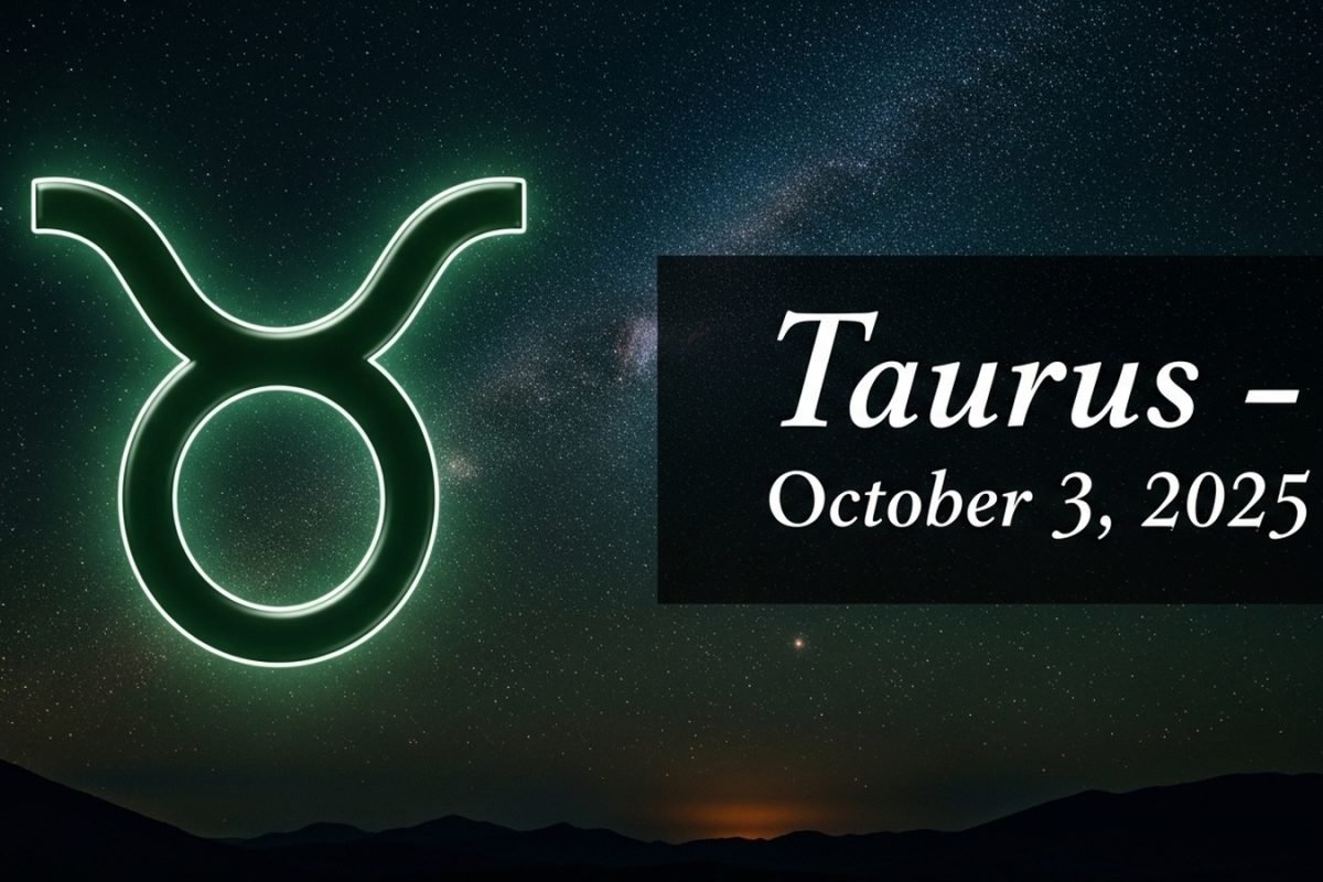 Taurus Horoscope Today, October 3, 2025