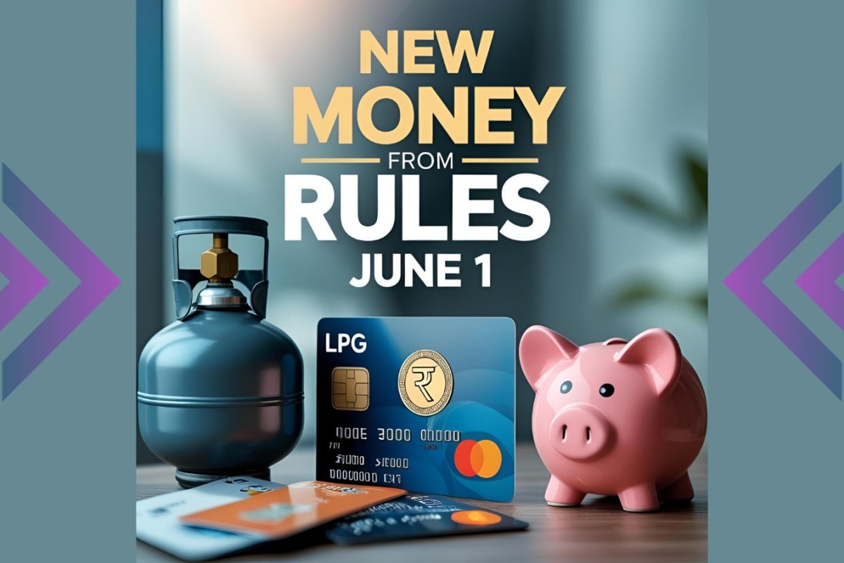 LPG, EPFO 3.0 To Credit Cards: Key Money Rule Changes From June 1 That May Impact Your Pockets
